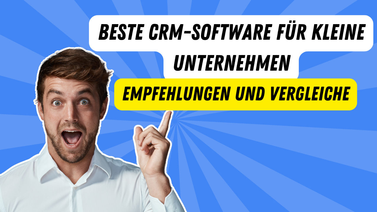 Beste CRM-Software für kleine Unternehmen – Empfehlungen und Vergleiche
